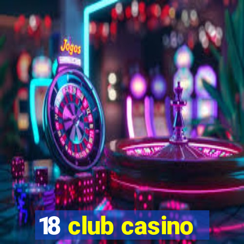 18 club casino