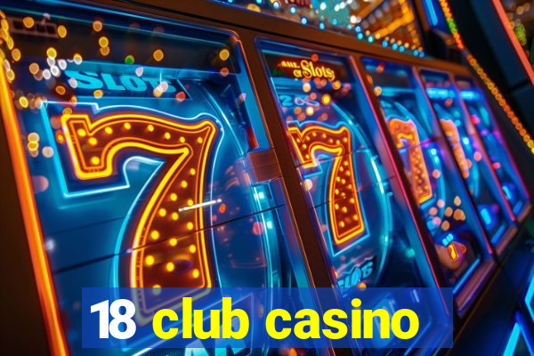 18 club casino