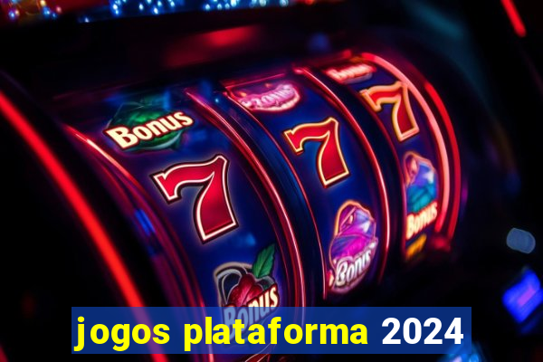 jogos plataforma 2024