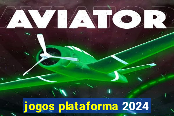 jogos plataforma 2024