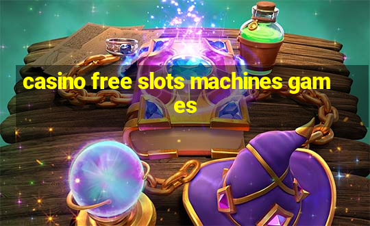 casino free slots machines games