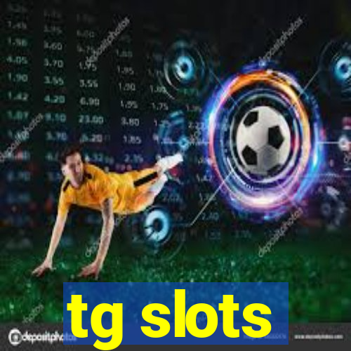 tg slots