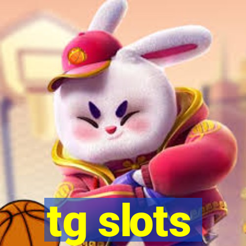 tg slots