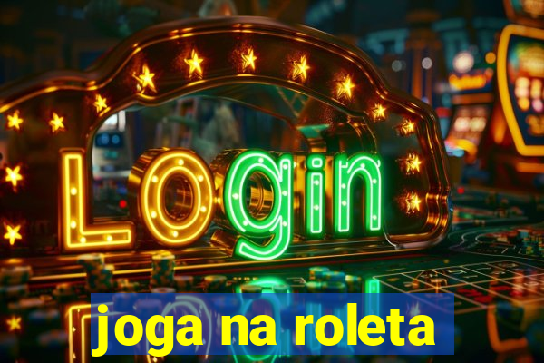 joga na roleta