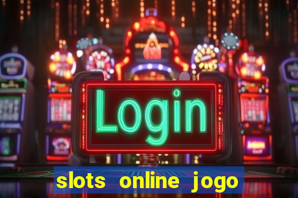 slots online jogo ca莽a n铆quel