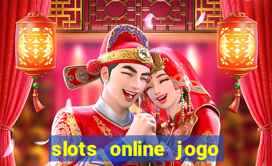 slots online jogo ca莽a n铆quel