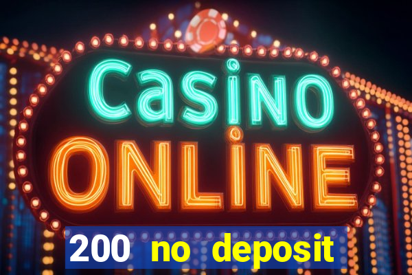 200 no deposit casino bonus