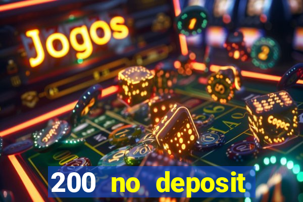 200 no deposit casino bonus