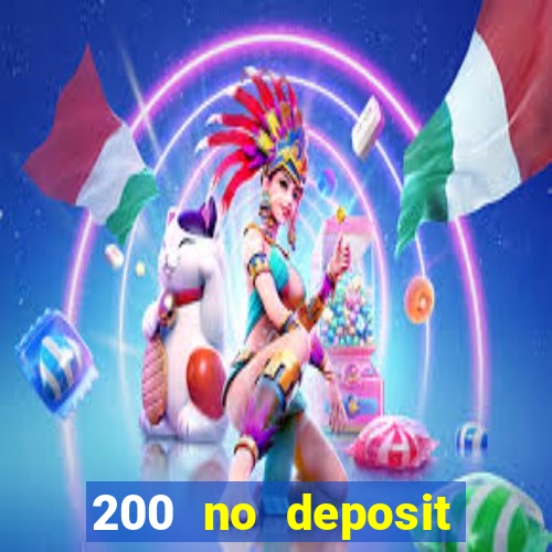 200 no deposit casino bonus