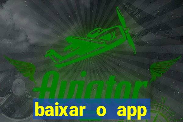 baixar o app estrela bet