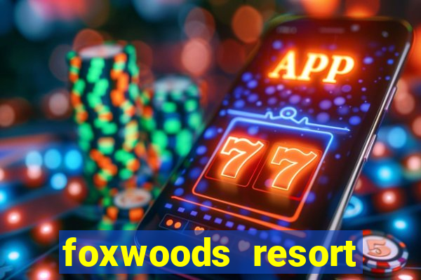 foxwoods resort casino hotel