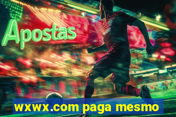 wxwx.com paga mesmo