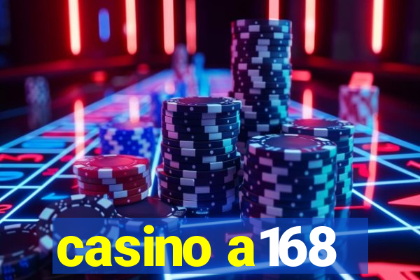 casino a168