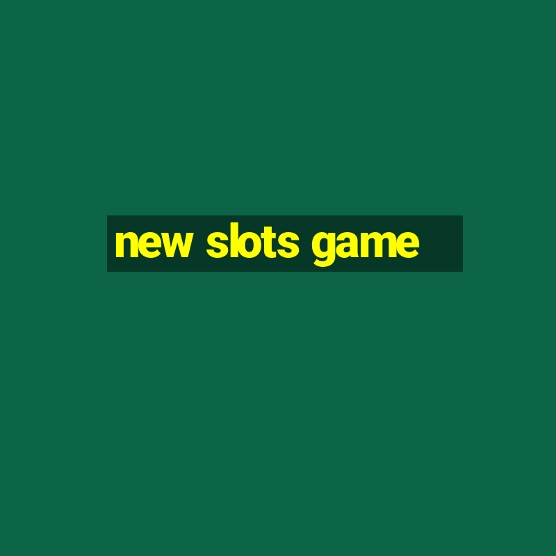 new slots game