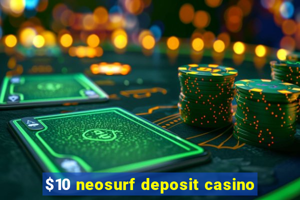 $10 neosurf deposit casino