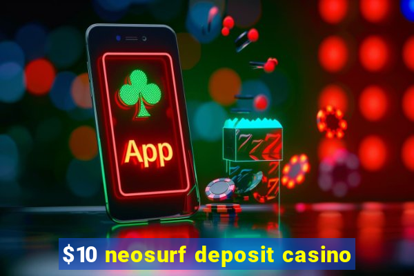 $10 neosurf deposit casino