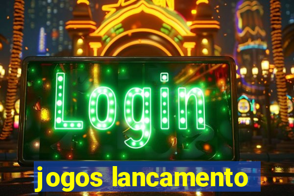 jogos lancamento