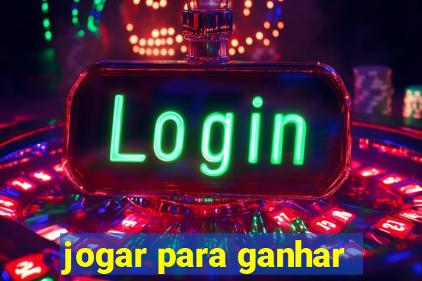 jogar para ganhar