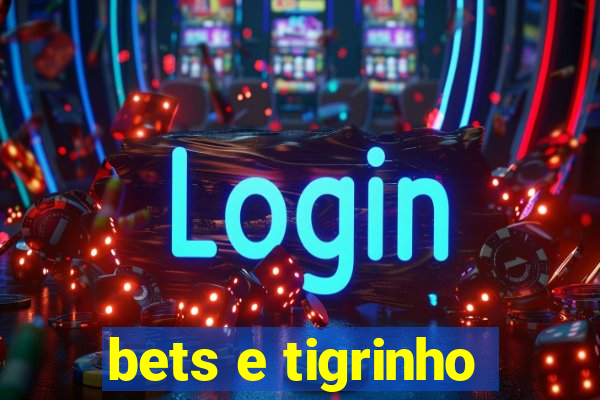 bets e tigrinho