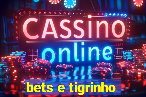 bets e tigrinho