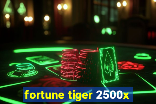 fortune tiger 2500x