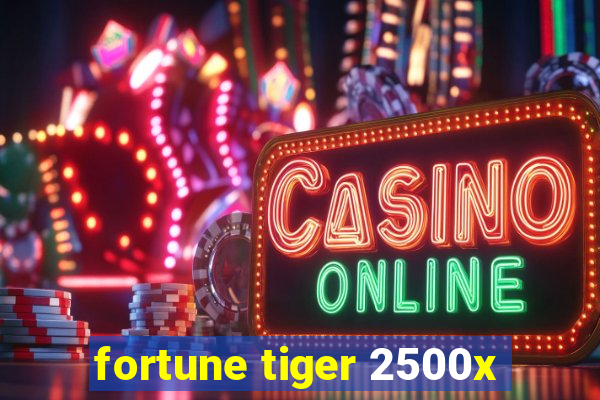 fortune tiger 2500x