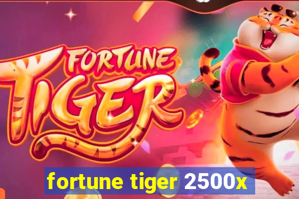 fortune tiger 2500x