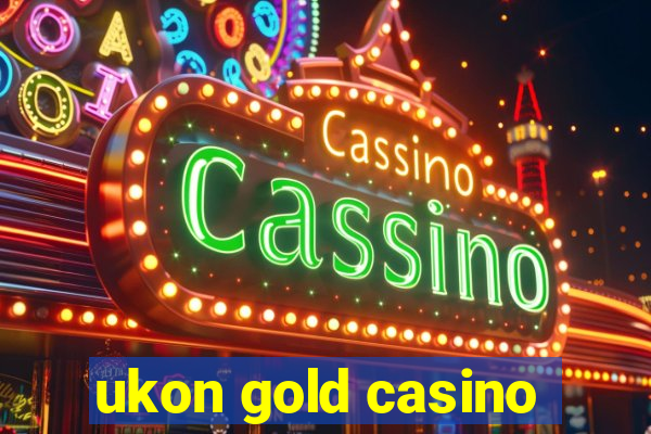 ukon gold casino