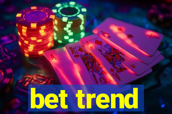 bet trend