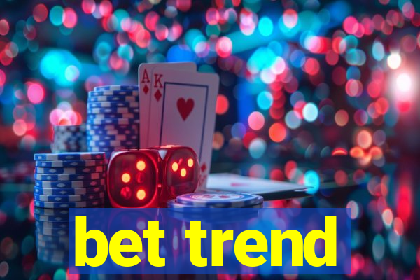 bet trend