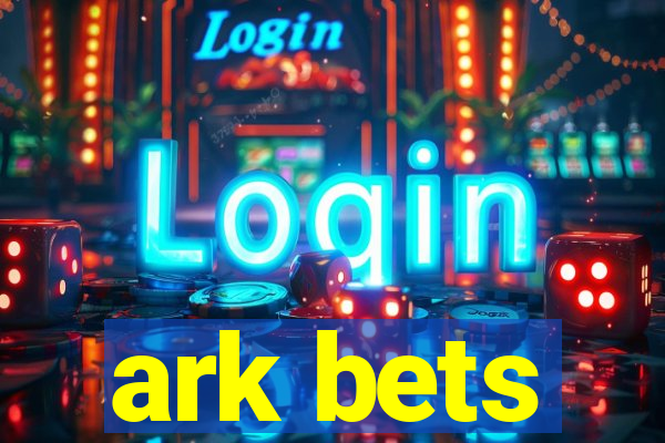 ark bets