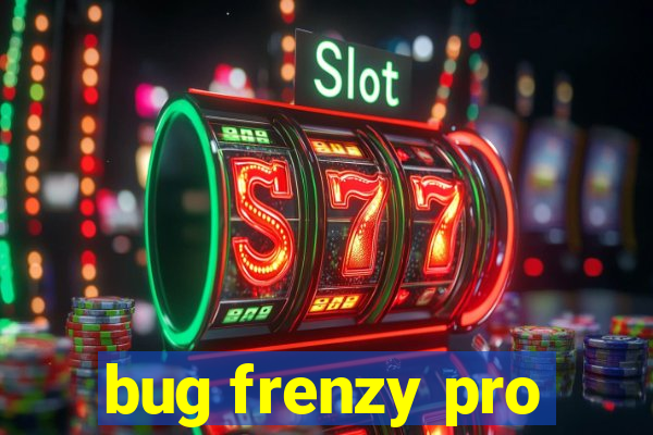 bug frenzy pro