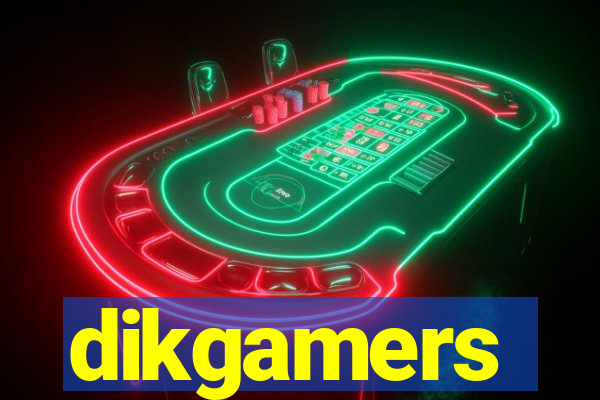 dikgamers