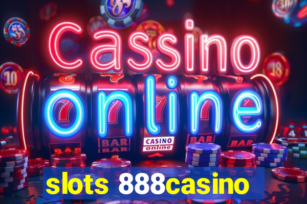 slots 888casino