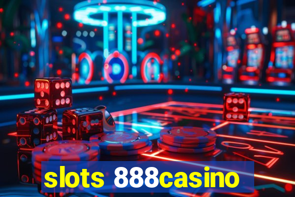 slots 888casino