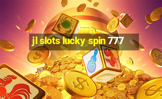 jl slots lucky spin 777