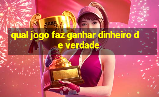 qual jogo faz ganhar dinheiro de verdade