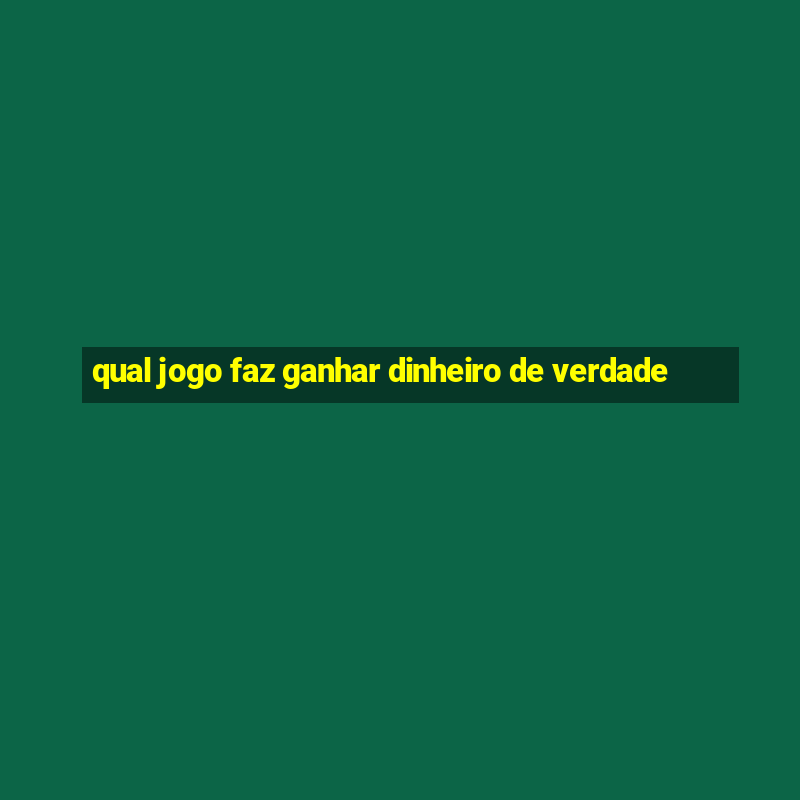 qual jogo faz ganhar dinheiro de verdade