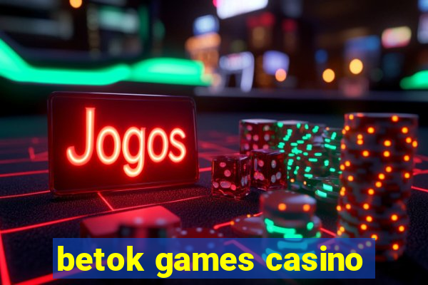 betok games casino