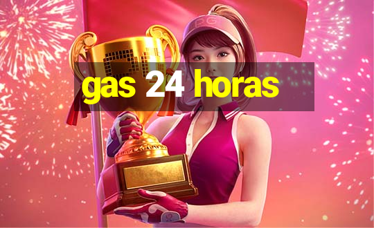 gas 24 horas