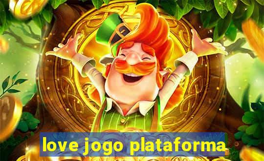 love jogo plataforma