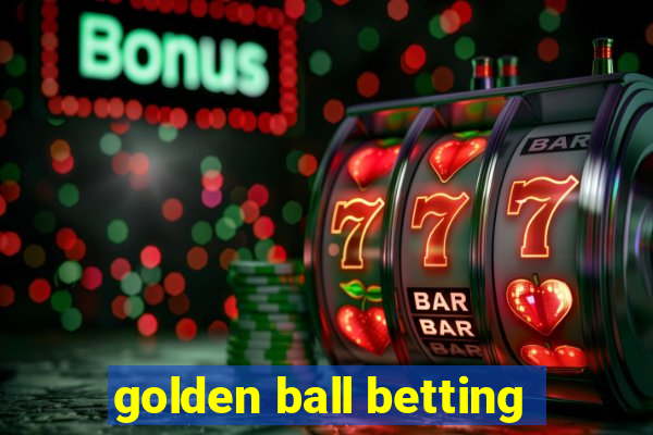 golden ball betting