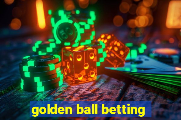 golden ball betting