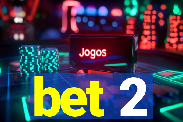 bet 2