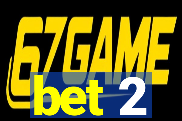 bet 2