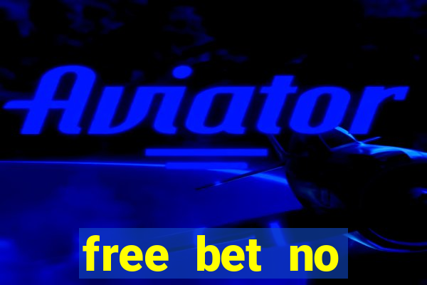 free bet no deposit offers