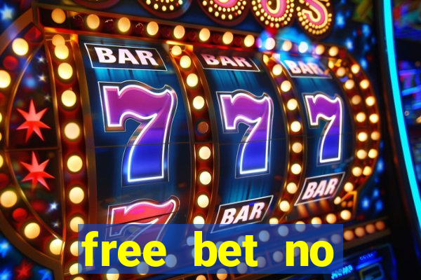 free bet no deposit offers