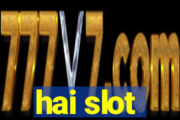 hai slot