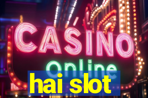 hai slot