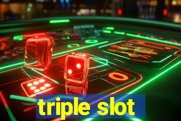 triple slot